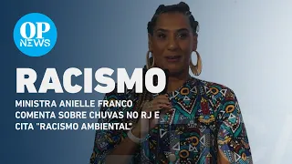 Ministra Anielle Franco comenta sobre chuvas no RJ e cita "racismo ambiental" | O POVO NEWS