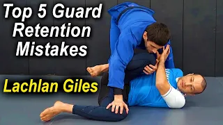 The Top 5 Jiu Jitsu Guard Retention Mistakes by Lachlan Giles And Ariel Tabak