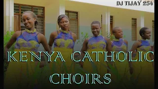 LATEST CATHOLIC SONGS 2022 KENYA CATHOLIC CHOIRS EDITION MIX DJ TIJAY 254