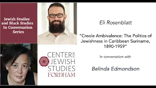 Eli Rosenblatt, “Creole Ambivalence: The Politics of Jewishness in Caribbean Suriname, 1890-1959”