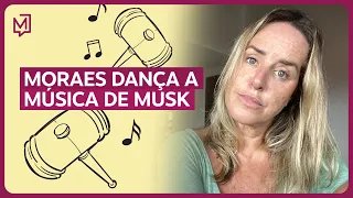 Moraes dança a música de Musk | De Tédio a Gente Não Morre