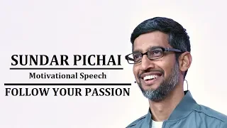 Sundar Pichai Motivational Speech | Why You Should Follow Your Passion | Inspirational Video