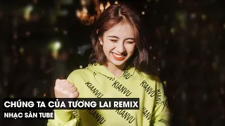 NONSTOP VINAHOUSE 2024 - CHÚNG TA CỦA TƯƠNG LAI REMIX & SAU LỜI TỪ KHƯỚC - FULL SET NHẠC TIKTOK 2024