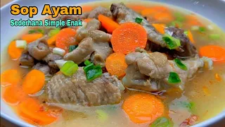 Simple Enak Gurih Banget Sop Ayam Sederhana, Sop Ayam