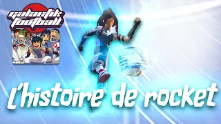 L'Histoire de Rocket - (Galactik Football)