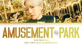 BAEKHYUN - 'Amusement Park' Lyrics (백현 놀이공원 가사) [Color Coded Lyrics/Han/Rom/Eng]