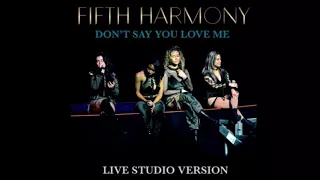 Don’t Say You Love Me- Fifth Harmony- Live Studio Version