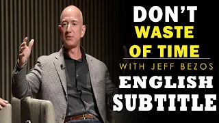 JEFF BEZOS: "Don't Waste Your Time" (English Subtitles) | ENGLISH SPEECH