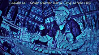 Radiohead - Creep (Master Kev & Tony Loreto Mix)