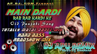 Hard Bass RoadShow Mix √ Main Dardi Rab Rab Kardi Old Punjabi Song √ Matal Dance Spl √ Dj Apu Remix