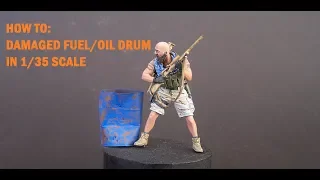 How to: Damaged fuel/oil drum for diorama in 1/35