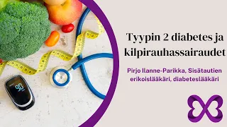 Tyypin 2 diabetes ja kilpirauhassairaudet - Pirjo Ilanne-Parikka