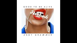 Good to be Alive (Hallelujah) - Andy Grammer (Clean)