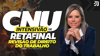 AULA 2 - CONCURSO NACIONAL UNIFICADO (CNU): INTENSIVÃO DE RETA FINAL! REVISÃO DE DIREITO DO TRABALHO