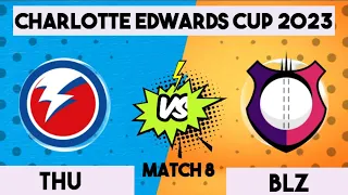 THU vs BlZ, Thunder vs The Blaze, Match 8 , Charlotte Edwards Cup, 2023,live score