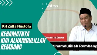 Keramatnya Kiai Alhamdulillah Rembang | KH Zulfa Mustofa (Wakil Ketua Umum PBNU)