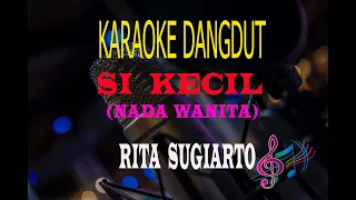 Karaoke Si Kecil Nada Wanita - Rita Sugiarto  (Karaoke Dangdut Tanpa Vocal)