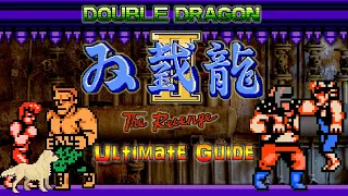 Double Dragon II :The Revenge NES - ULTIMATE GUIDE - Supreme Master   ALL Missions, ALL Bosses, 100%