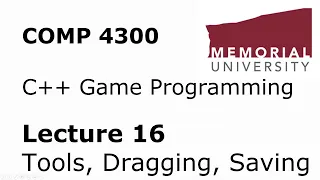 COMP4300 - Game Programming - Lecture 16 - Game Tools, Drag & Drop, Game Saves