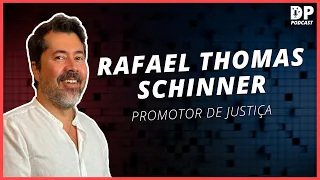 RAFAEL THOMAS SCHINNER (PROMOTOR DE JUSTIÇA MP/RJ) - DP Podcast #01