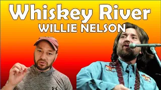 WHISKEY RIVER - Willie Nelson | HISTORY & REACTION!