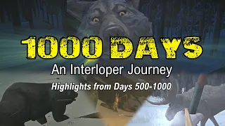 1000 Days - An Interloper Journey (The Long Dark Highlights)