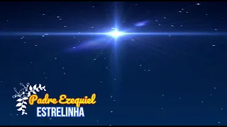 Padre Ezequiel  - "ESTRELINHA" (Letra)