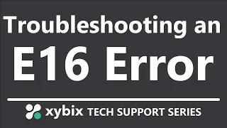 Troubleshooting an E16 Error