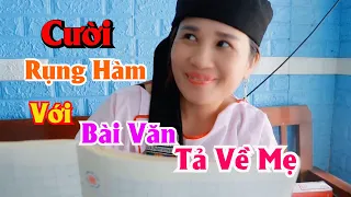 Cười rớt hàm với bài văn tả về Mẹ - Lê Thị Dần