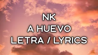NK - A HUEVO (LETRA LYRICS)