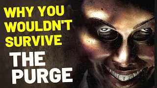 Why You Wouldn't Survive The Purge