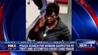 Police search for woman suspected of theft, attempted to credit card fraud