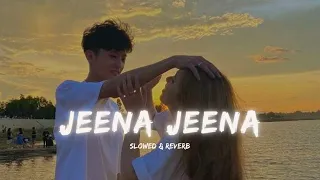 Jeena jeena [ lofi remix ] - Atif aslam | badlapur | morning vibes 😴🎧