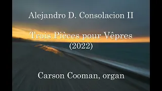 Alejandro D. Consolacion II — Trois Pièces pour Vêpres (2022) for organ