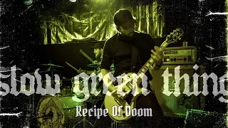 Slow Green Thing - Recipe Of Doom (Official Live video)