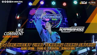 DJ BREAKBEAT VIRAL TERBARU ABANG SAYANG | ORANG KE 3 | SURATAN | DERMAGA BIRU