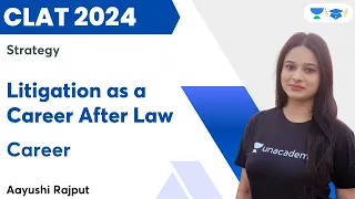 Litigation as a career after law  | Career | CLAT 2024 | Aayushi Rajput