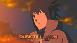 Sasuke Sad Edit - Dusk Till Dawn [Edit/AMV]