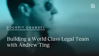 Cockpit Counsel: Building a World-Class Legal Team with Andrew Ting