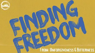 Finding Freedom: Unforgivnes & Bitterness | Murdoch van Straten | Finding Freedom