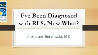 I've Been Diagnosed with RLS, Now What?