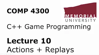 COMP4300 - Game Programming - Lecture 10 - Actions and Replays