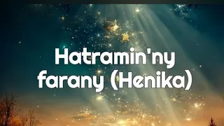 Hatramin'ny farany - Henika (lyrics/paroles/tononkira)