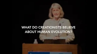 What do Creationists Believe about Human Evolution? | Dr. Eugenie Scott