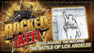 Rage Against The Machine – The Battle Of Los Angeles | All Time Favorite Albums | Rocked