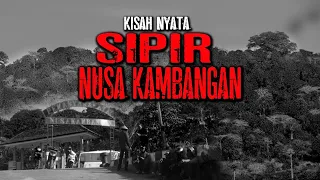 KISAH NYATA PENGAKUAN SIPIR NUSA KAMBANGAN