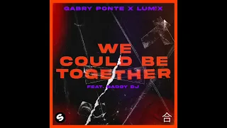 Gabry Ponte x LUM!X - We Could Be Together (feat. Daddy DJ)
