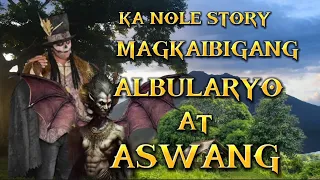 KA NOLE STORY MAGKAIBIGANG ALBULARYO AT ASWANG true story #pinoyhorrorstory