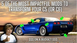 5 MODS YOU SHOULD DO FIRST TO TRANSFORM YOUR C5 & C6 INTO AN AMAZING CORVETTE!