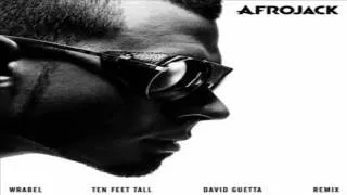 Afrojack Ft. Wrabel - Ten Feet Tall (David Guetta Remix)